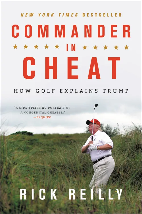 "Commander-in-Cheat" is a book about how Donald Trump cheats at everything he does, even golf, a supposed gentleman's game.